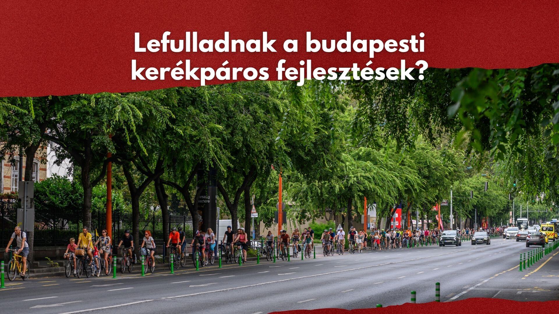 Lefulladnak a budapesti kerékpáros fejlesztések?