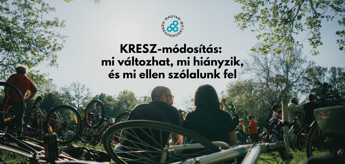 KRESZ-módosítás: mi változhat, mi hiányzik, és mi ellen szólalunk fel